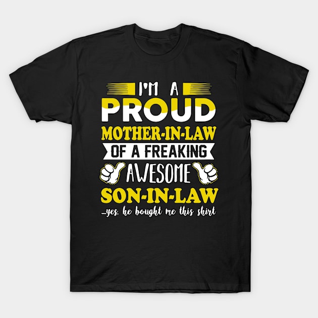 Im a pround mother in law of a freaking awesome son in law yes he bought me this shirt T-Shirt by vnsharetech